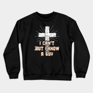 i cant buy i know a guy Crewneck Sweatshirt